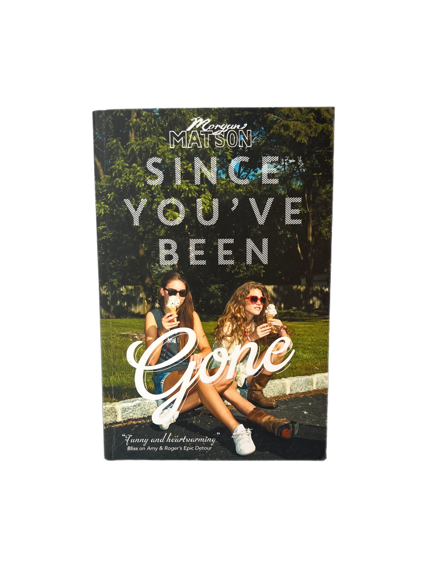 Since You've Been Gone by Morgan Matson