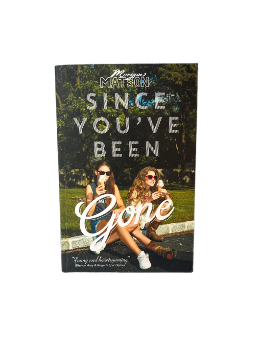 Since You've Been Gone by Morgan Matson