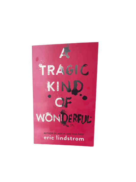 A Tragic Kind of Wonderful by Eric Lindstrom